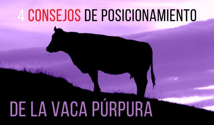 Posicionamiento: 4 Consejos de la Vaca Púrpura