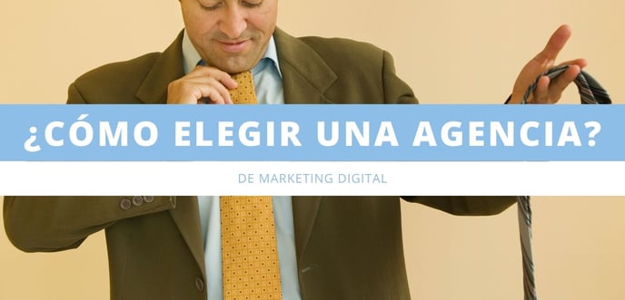 Agencia de Marketing Digital: ¿Cómo Elegir?