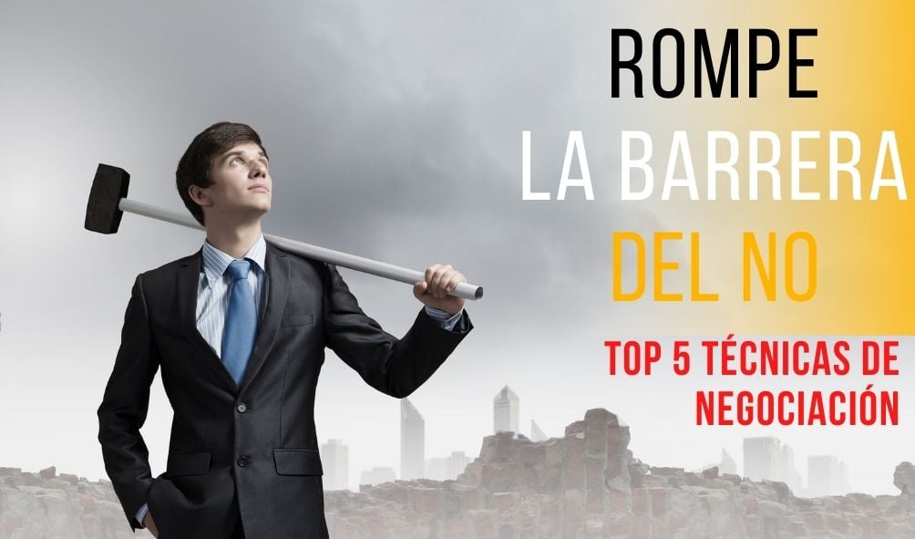 Rompe la barrera del NO: Top 5 técnicas de negociación